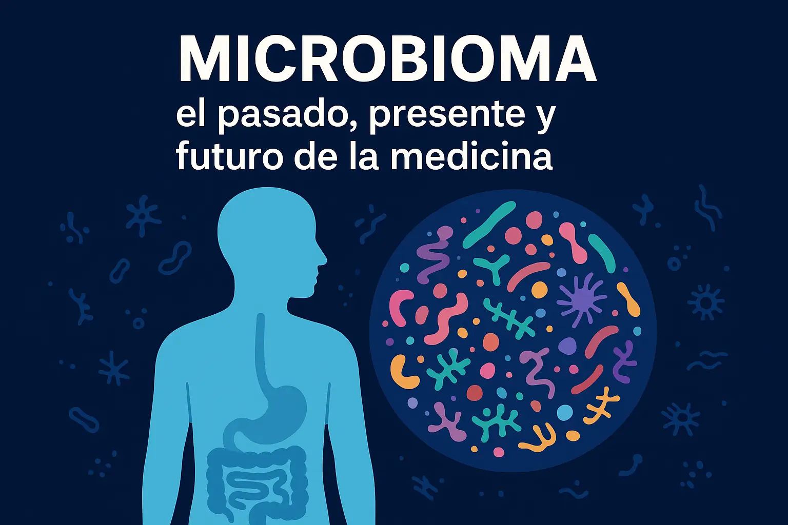 Microbioma: el pasado revelador, el presente revolucionario y el futuro prometedor de la medicina